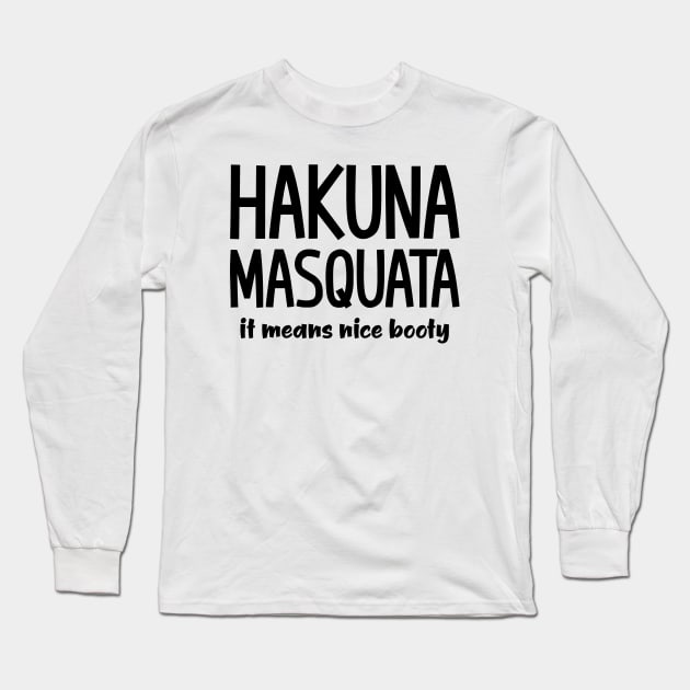 Hakuna Masquata Long Sleeve T-Shirt by colorsplash